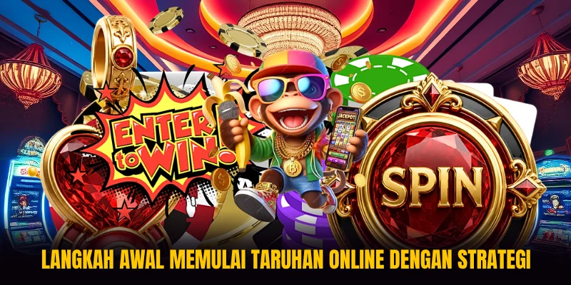 Langkah awal memulai taruhan online dengan strategi