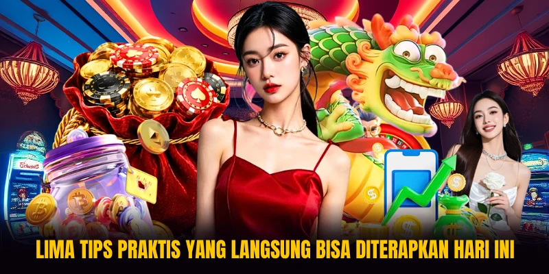 Lima tips praktis yang langsung bisa diterapkan hari ini