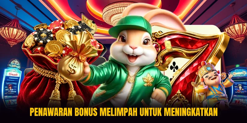 Penawaran bonus melimpah untuk meningkatkan