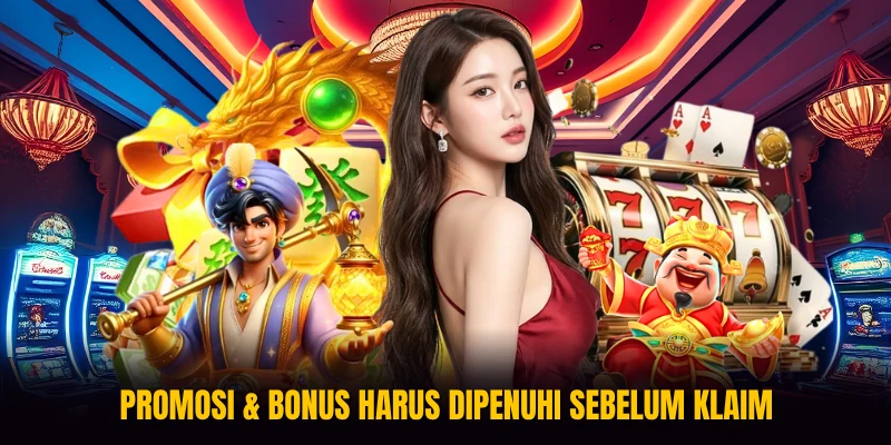Promosi & Bonus harus dipenuhi sebelum klaim