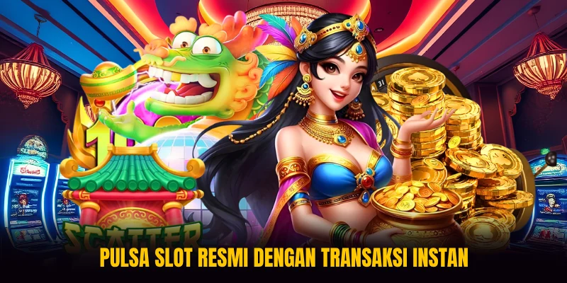 Pulsa Slot resmi dengan transaksi instan
