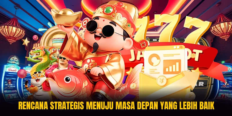 Rencana strategis menuju masa depan yang lebih baik